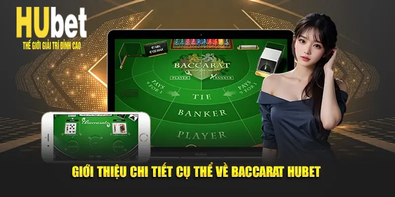 Giới thiệu chi tiết cụ thể về Baccarat Hubet